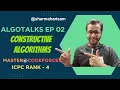 AlgoTalks Episode - 2 Constructive Algorithms May Not Be As Hard As You Think