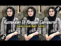 Download Lagu KUMPULAN DJ REGGAE SLOW TERBARU DJ CAMPURAN VIRAL TIKTOK 2025