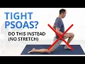 Your Psoas Isn t Just Tight It s WEAK Don t Stretch Do These Instead