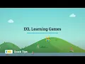 IXL Quick Tip Make learning fun with IXL Games