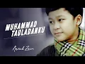 Download Lagu MUHAMMAD TAULADANKU (Ya Nabi Salam) By Nazich Zain - Official Music Video (2014)