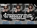 Lagu KUMPULAN DJ REGGAE SANTAI FULL BASS 🔥 DJ CAMPURAN REGGAE SLOW TERBARU VIRAL TIK TOK🎵