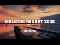 MOKSHER MELODIC MIXSET (vol 1) - Melodic House & Organic House Mix 2025