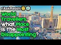 World Travelers Reveal Most Disappointing Places Top Posts Reddit Stories