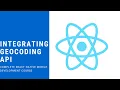 React Native Integrating Geocoding API Part 10