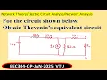Lagu For the circuit shown below, Obtain Thevenin’s equivalent circuit