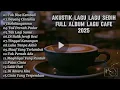 Download Lagu AKUSTIK FULL ALBUM LAGU GALAU POP SEDIH PALING MENYAYAT HATI 💔