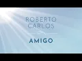 Roberto Carlos - Amigo (Lyric Video)