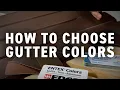 How to Choose Gutter Colors Northface Construction