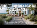 Budget-Friendly Coastal Decor Hacks That Make Your Home Feel Like a Beach Retreat