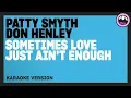 Patty Smyth, Don Henley - Sometimes Love Just Ain't Enough (Karaoke Version)