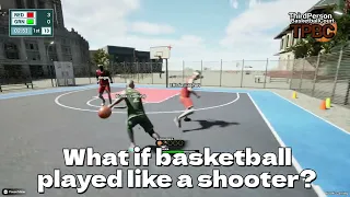 What if basketball played like a shooter