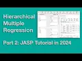 Hierarchical Multiple Regression Part 2 - JASP 0 19 Tutorial in 2024