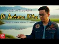 Lagu Lagu Galau Menyayat Hati | Di Antara Kita - Andre Bztn (Official Music Video + Lirik)