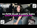 Download Lagu DJ PUTRI IKLAN X LAMPU KAKA BY IMAM SIDIK VIRAL TIKTOK