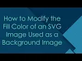 How to Modify the Fill Color of an SVG Image Used as a Background Image