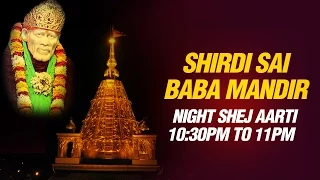 shirdi sai baba aarti shej aarti night 10 30 pm by mandir pujari parmodh medhi live feel