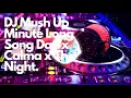 Download Lagu DJ Mush Up Campuran‼️ Minute Long Song Day x Calma x The Night Terbaru Viral Tik Tok 2021