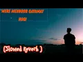 Mere Mehboob Qayamat Hogi - (Slowed reverb) | Abhay Jain |