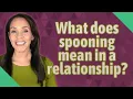 What does spooning mean in a relationship