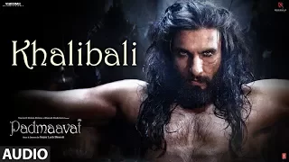 padmaavat khalibali full audio song deepika padukone shahid kapoor ranveer singh