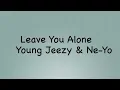 Young Jeezy - Leave You Alone Ft. Ne-Yo LYRICS
