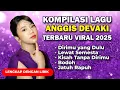 Download Lagu KOMPILASI FULL ALBUM LAGU TERBAIK ANGGIS DEVAKI - HITS DAN VIRAL 2025!