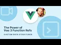 The Power of Vue 3 Function Refs - Custom Data Structures