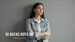 di batas kota ini tommy j pisa cover by aini