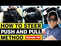 How to STEER A CAR PROPERLY - Push and Pull Method Turning the steering wheel Driving Tutorial