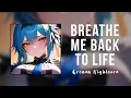 Download Lagu Nightcore - Breathe Me Back To Life ੈ✩‧₊˚