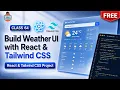 Build Weather UI with React Tailwind CSS Project Class 64