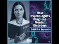 How Psychologists Diagnose Mental Disorders DSM 5 Beyond