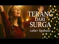 Download Lagu 🌟 TERANG DARI SURGA - Luther Sipahutar | Lagu Natal Terbaru 2025 | Pop Worship Anthem 
