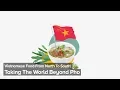 Vietnamese Food From North To South Taking The World Beyond Pho