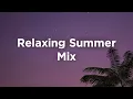Download Lagu Relaxing Summer Mix 🌅 Chillout Vibes for Sunsets
