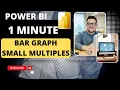 Bar Chart Small Multiples Power BI in 1 minute