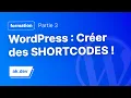 Comment creer des SHORTCODES sur WordPress facilement