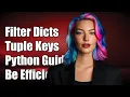 Efficiently Filtering Dictionaries with Tuple Keys in Python A Complete Guide