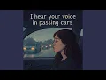 Lagu I Hear Your Voice in Passing Cars
