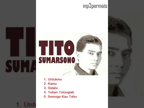 Download MP3 5 Lagu Tito Sumarsono yang paling HITS