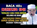 Lagu Baca Dzikir Ini 40x Selama 40 Hari Niscaya Semua Orang Memuliakanmu || KH Muhammad Bakhiet 