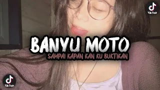 DJ BANYU MOTO || sampai kapan kan ku buktikan || TERBARU VIRAL TIKTOK 🔥