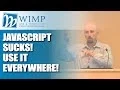 Node js Why JavaScript Sucks And You Should Use It Everywhere - WIMP