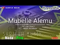 Download Lagu MUBELLE ALEMU - KARAOKE || CIPT.IWAN S NADA PRIA + LIRIK #sarifahmusik