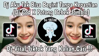 dj aku tak bisa begini tanpa kepastian dj cod x potong bebek jomblo viral tiktok 2023
