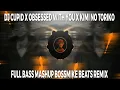 Download Lagu Dj Cupid x Obsessed with you x Kimi no Toriko Full Bass mashup 🎧🔊🎵 DJ bossmike beat remix