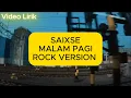 SAIXSE - MALAM PAGI ROCK COVER | Rock Version