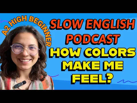 A2 スローリスニング：for A2 High 初心者 --- How COLORS make me feel?🌈（Miss Honey 🍯）
