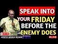 [FRIDAY 28TH NOVEMBER,2025]SPEAK INTO YOUR FRIDAY BEFORE THE ENEMY DOES -APOSTLE JOSHUA SELMAN